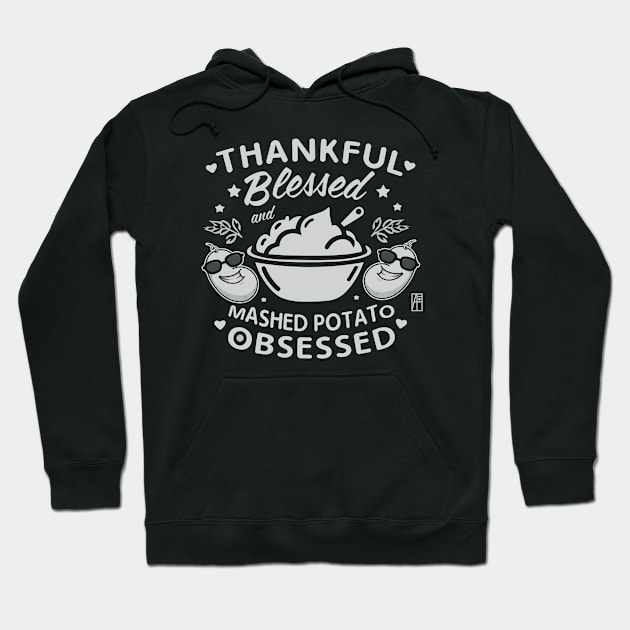 Thankful, blessed and mashed potato obsessed - Happy Thanksgiving Day Hoodie by ArtProjectShop